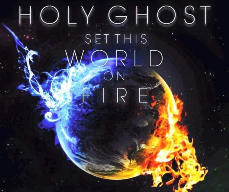 Holy Ghost Set This World on Fire cropped copy